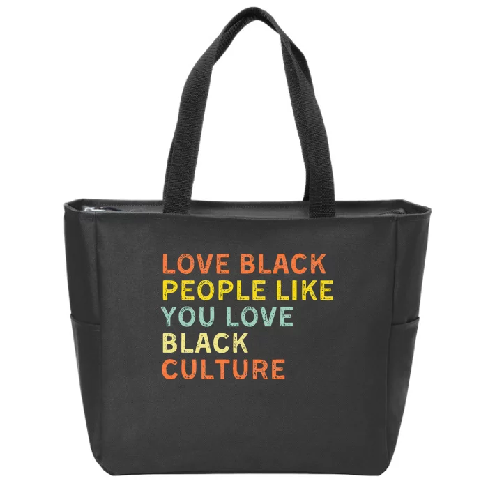 Love Black People Like You Love Black Pride Black Culture Zip Tote Bag