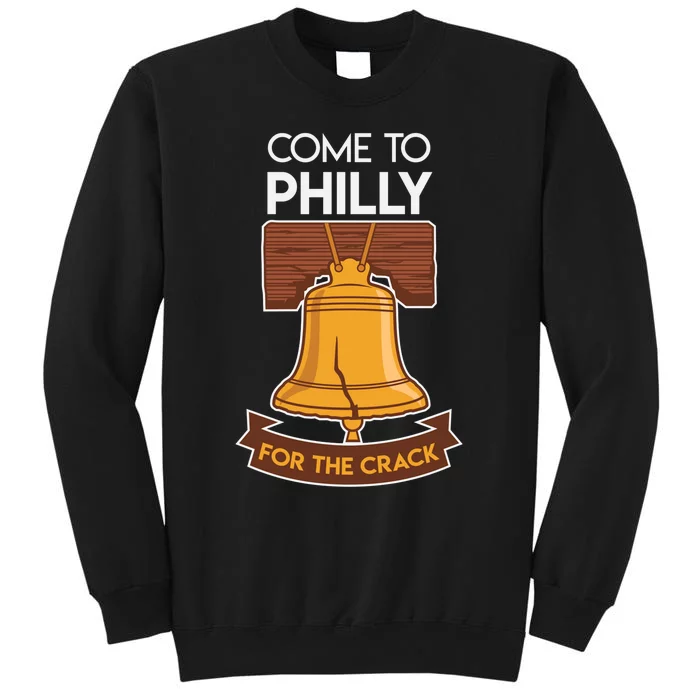 Liberty Bell Philadelphia Come To Philly For The Crack Sweatshirt