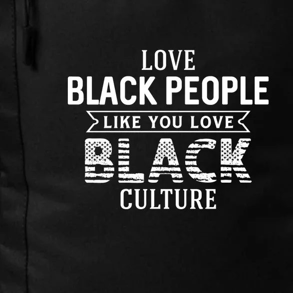 Love Black People Like You Love Black Culture For Black History Month Gift Daily Commute Backpack