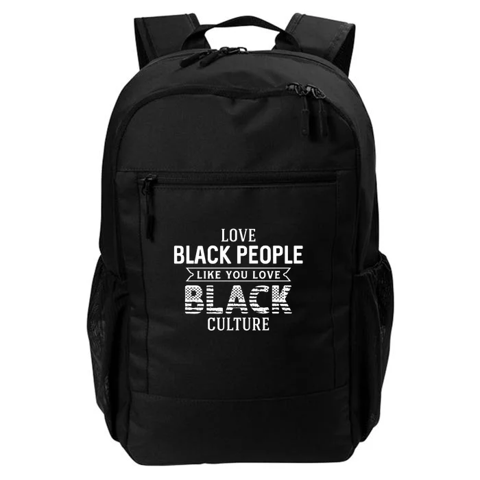 Love Black People Like You Love Black Culture For Black History Month Gift Daily Commute Backpack