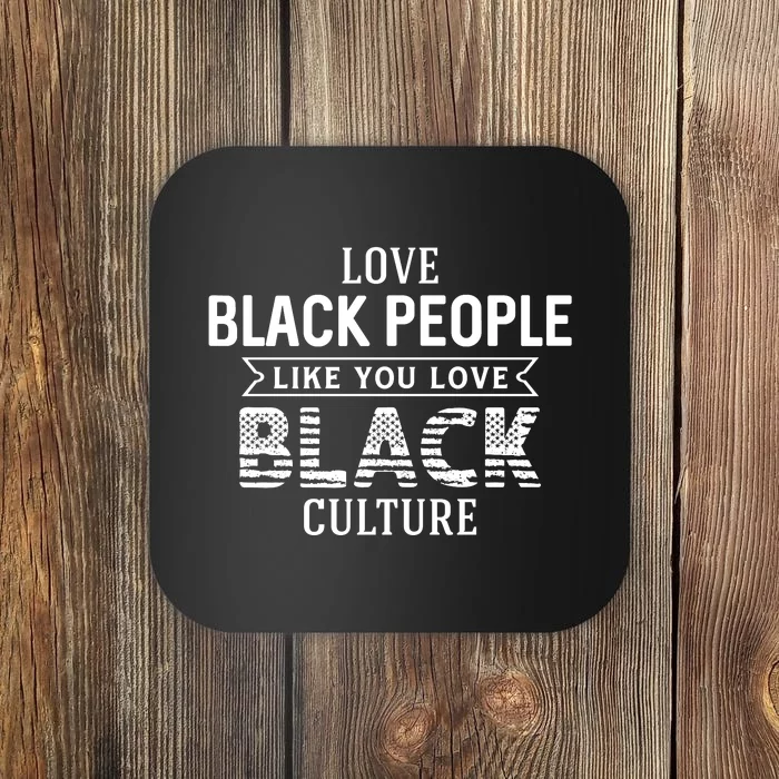 Love Black People Like You Love Black Culture For Black History Month Gift Coaster