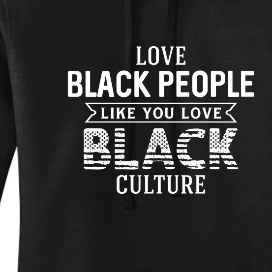 Love Black People Like You Love Black Culture For Black History Month Gift Women's Pullover Hoodie