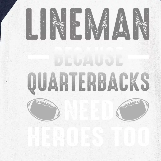 Linemen Because Quarterbacks Need Heroes Too Baseball Sleeve Shirt