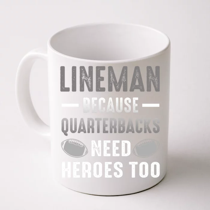 Linemen Because Quarterbacks Need Heroes Too Front & Back Coffee Mug