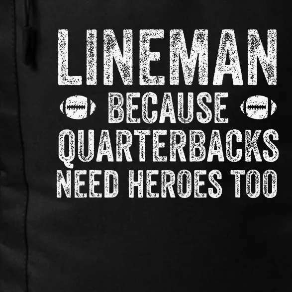 Lineman Because Quarterbacks Need Heroes Football Linemen Daily Commute Backpack