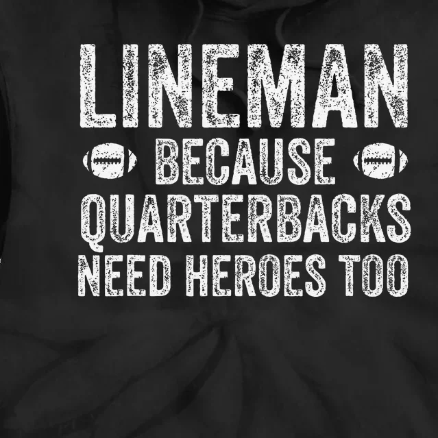 Lineman Because Quarterbacks Need Heroes Football Linemen Tie Dye Hoodie