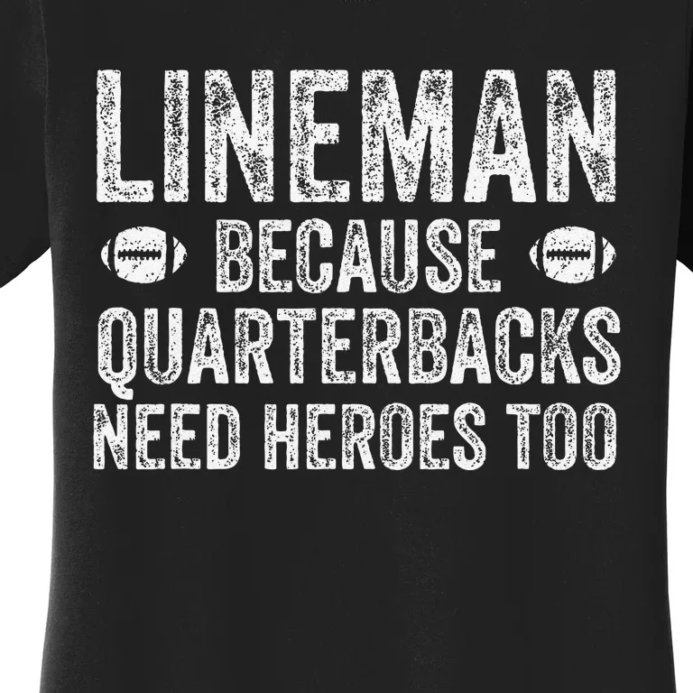 Lineman Because Quarterbacks Need Heroes Football Linemen Women's T-Shirt