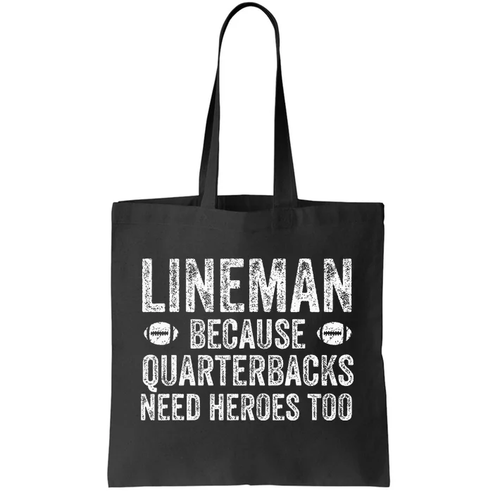 Lineman Because Quarterbacks Need Heroes Football Linemen Tote Bag