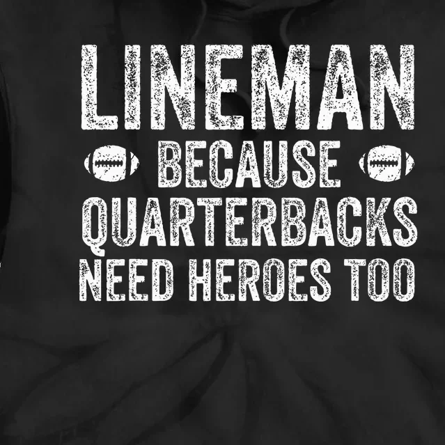 Lineman Because Quarterbacks Need Heroes Football Linemen Tie Dye Hoodie