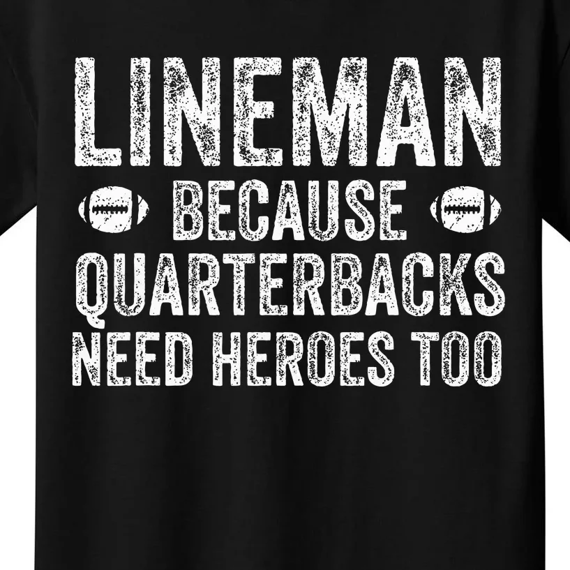 Lineman Because Quarterbacks Need Heroes Football Linemen Kids T-Shirt