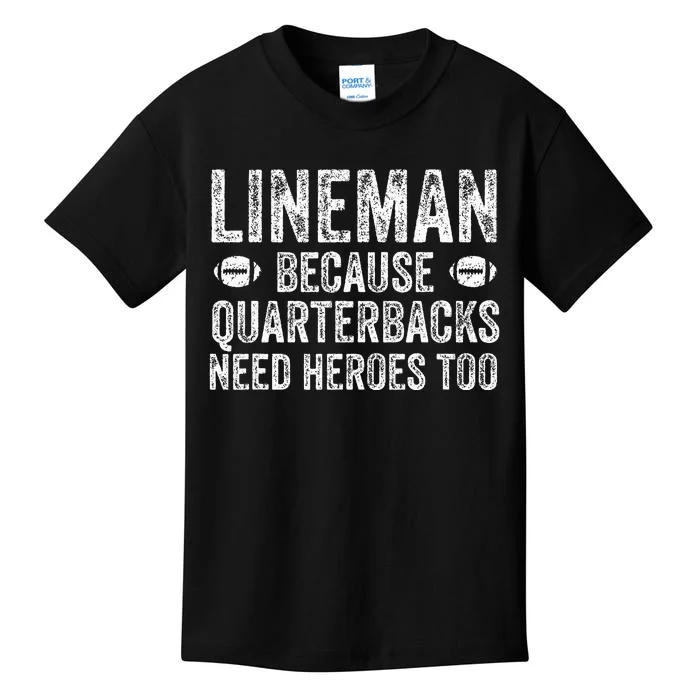 Lineman Because Quarterbacks Need Heroes Football Linemen Kids T-Shirt