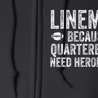 Lineman Because Quarterbacks Need Heroes Football Linemen Full Zip Hoodie