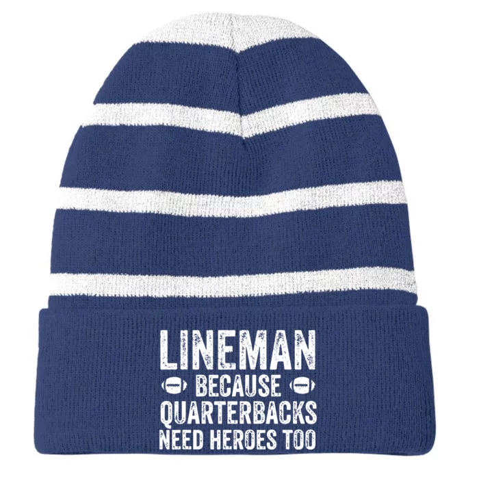 Lineman Because Quarterbacks Need Heroes | Football Linemen Striped Beanie with Solid Band