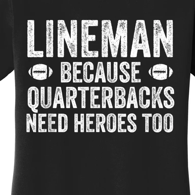 Lineman Because Quarterbacks Need Heroes Football Linemen Women's T-Shirt