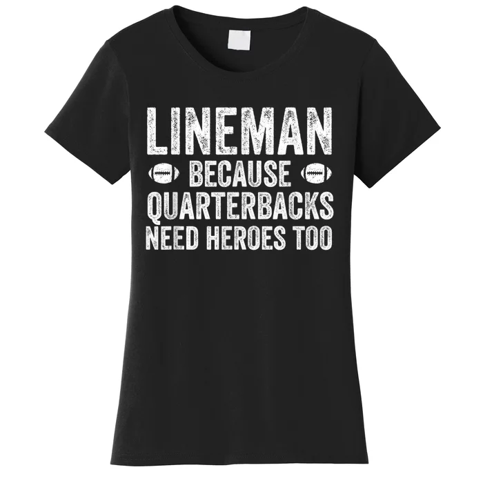 Lineman Because Quarterbacks Need Heroes Football Linemen Women's T-Shirt