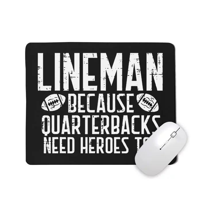 Lineman Because Quarterbacks Need Heroes American Football Mousepad