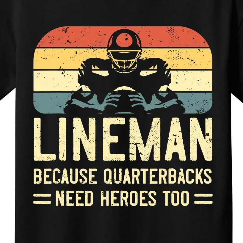 Lineman Because Quarterbacks Need Heroes Too Kids T-Shirt