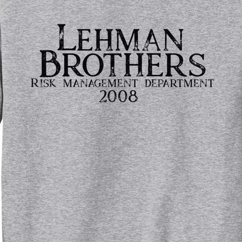 Lehman Brothers Risk Management Department 2008 Tall Sweatshirt