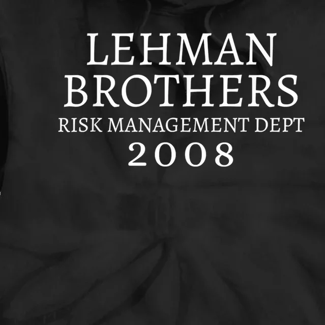 Lehman Brothers Risk Management Dept 2008 Meme Tie Dye Hoodie