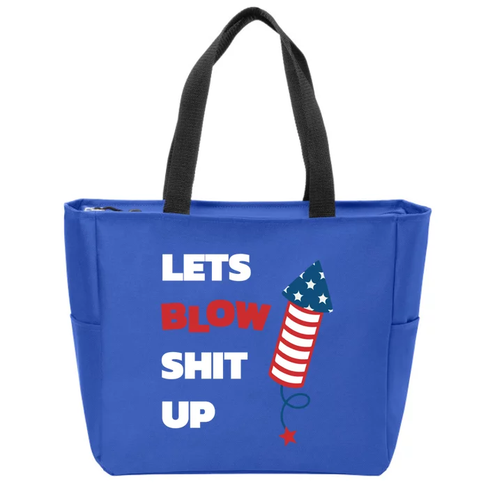 Lets Blow Shit Up Fourth Of July Gift Zip Tote Bag