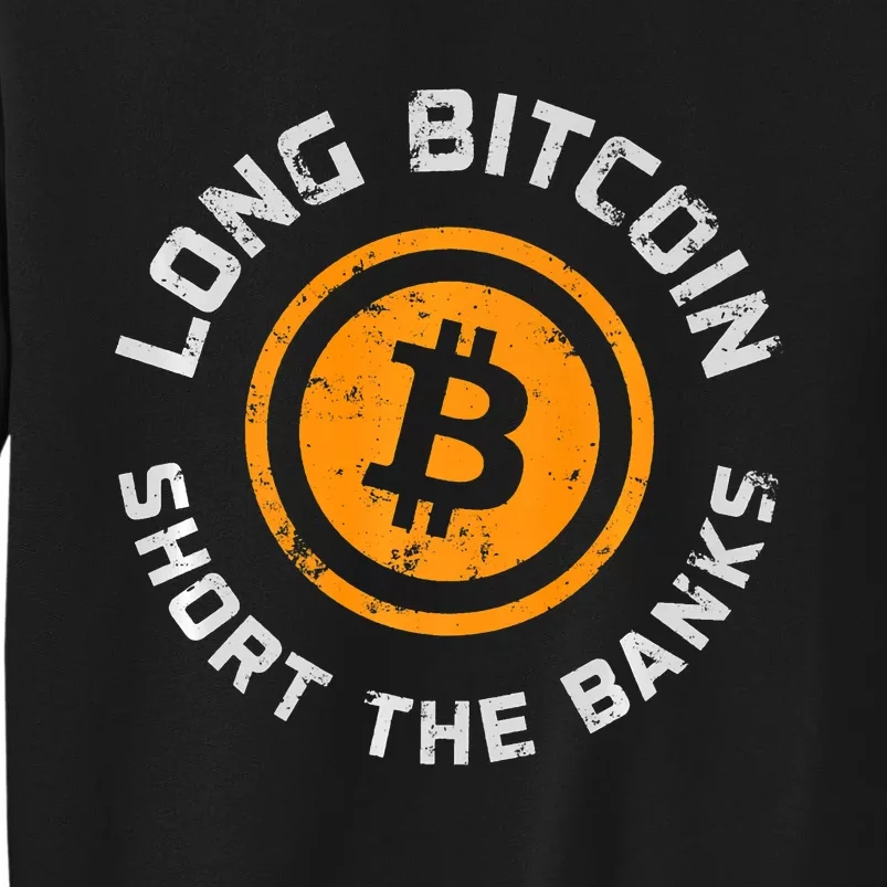 Long Bitcoin Short The Banks Btc Crypto Currency Blockchain Sweatshirt