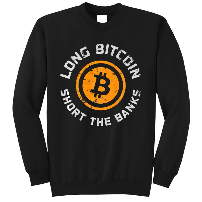 Long Bitcoin Short The Banks Btc Crypto Currency Blockchain Sweatshirt