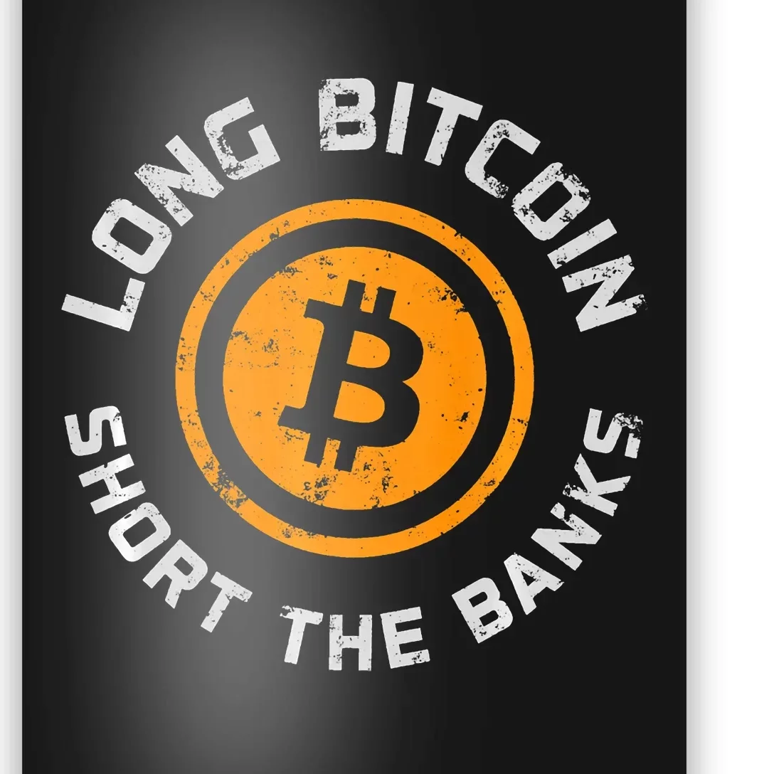 Long Bitcoin Short The Banks Btc Crypto Currency Blockchain Poster