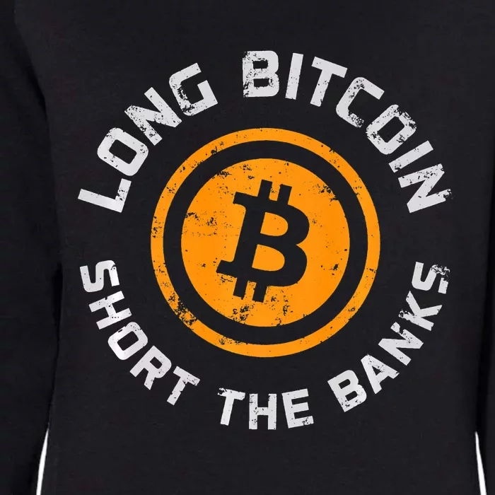 Long Bitcoin Short The Banks Btc Crypto Currency Blockchain Womens California Wash Sweatshirt