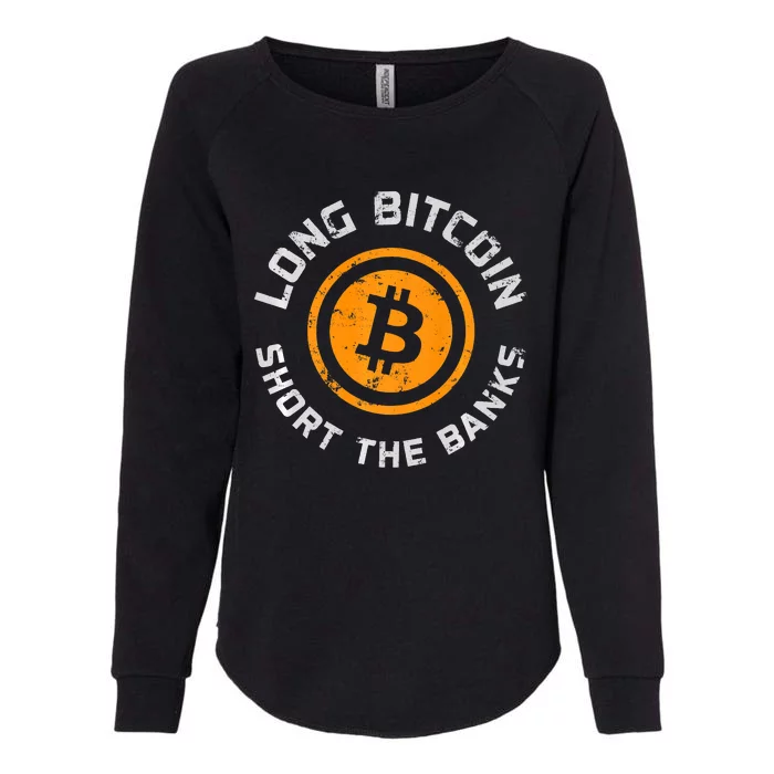 Long Bitcoin Short The Banks Btc Crypto Currency Blockchain Womens California Wash Sweatshirt