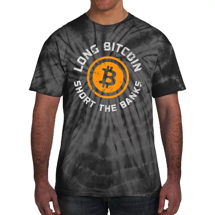 Long Bitcoin Short The Banks Btc Crypto Currency Blockchain Tie-Dye T-Shirt