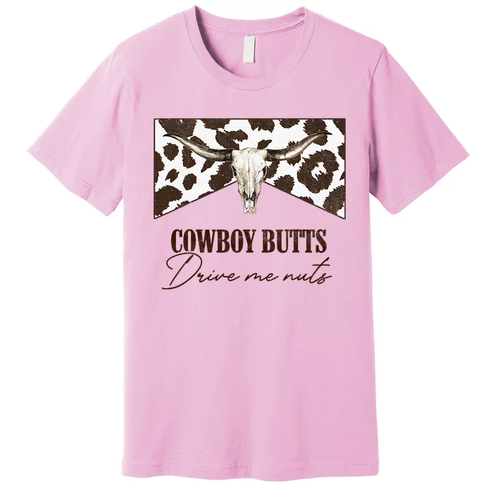 Leopard Bull Skull Western Cowboy Butts Drive Me Nuts Premium T-Shirt