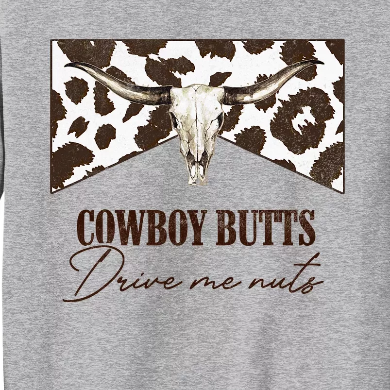 Leopard Bull Skull Western Cowboy Butts Drive Me Nuts Tall Sweatshirt