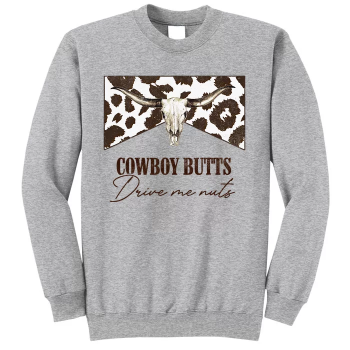 Leopard Bull Skull Western Cowboy Butts Drive Me Nuts Tall Sweatshirt