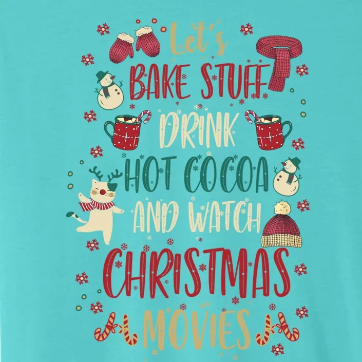 Let's Bake Stuff Hot Cocoa Watch Christmas Movies Gift Great Gift ChromaSoft Performance T-Shirt