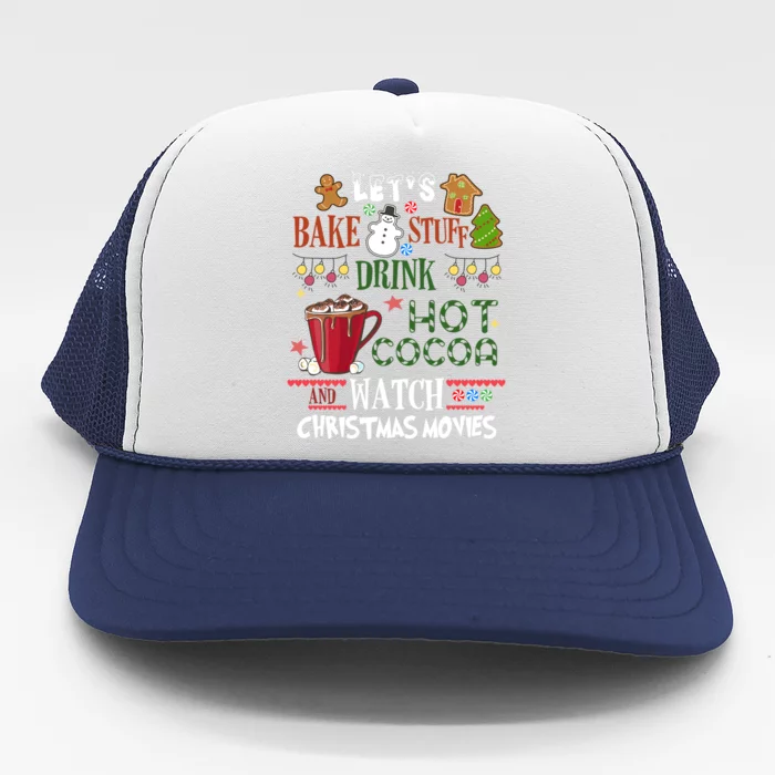 Let’S Bake Stuff Hot Cocoa Watch Christmas Movies Funny Gift Trucker Hat