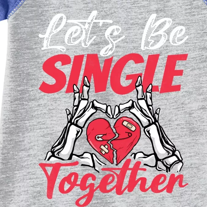 Let's Be Single Together Singles Awareness Day Gift Infant Baby Jersey Bodysuit