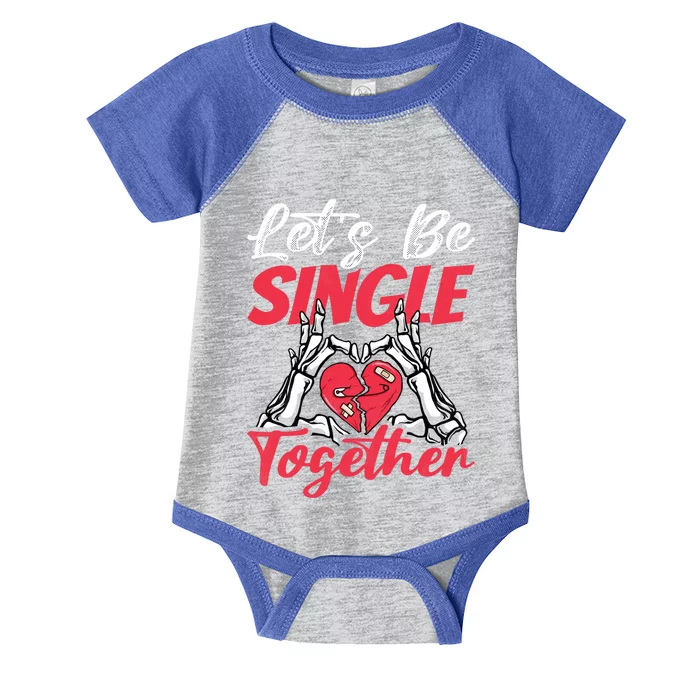 Let's Be Single Together Singles Awareness Day Gift Infant Baby Jersey Bodysuit