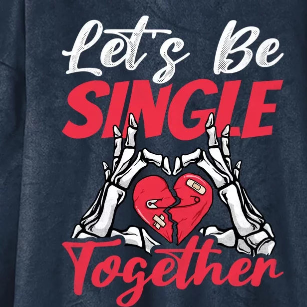 Let's Be Single Together Singles Awareness Day Gift Hooded Wearable Blanket