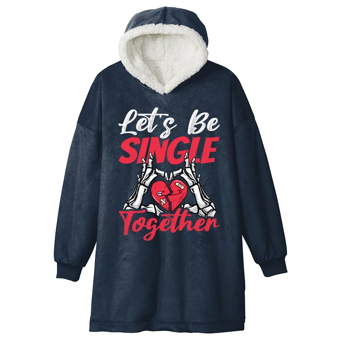 Let's Be Single Together Singles Awareness Day Gift Hooded Wearable Blanket