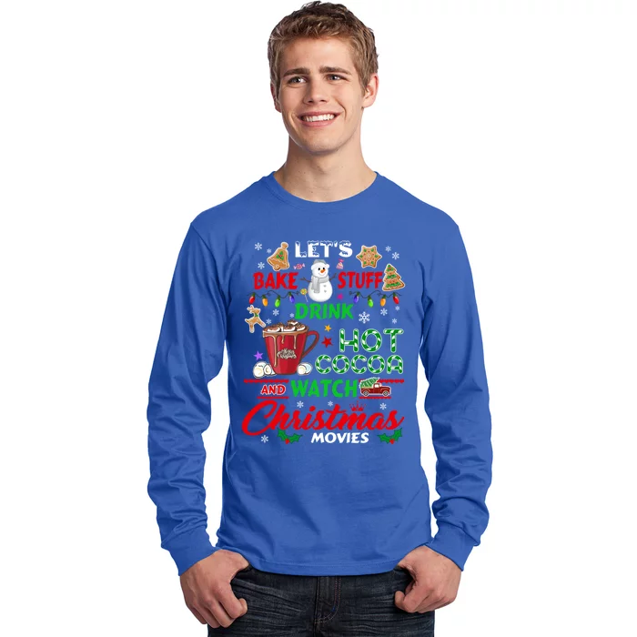 Let's Bake Stuff Hot Cocoa And Watch Christmas Movies Gift Long Sleeve Shirt