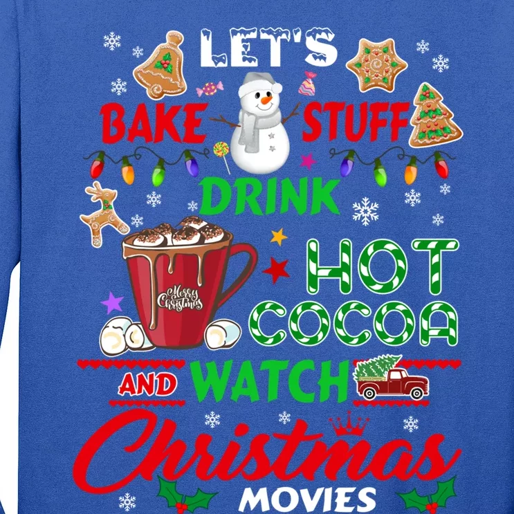 Let's Bake Stuff Hot Cocoa And Watch Christmas Movies Gift Long Sleeve Shirt