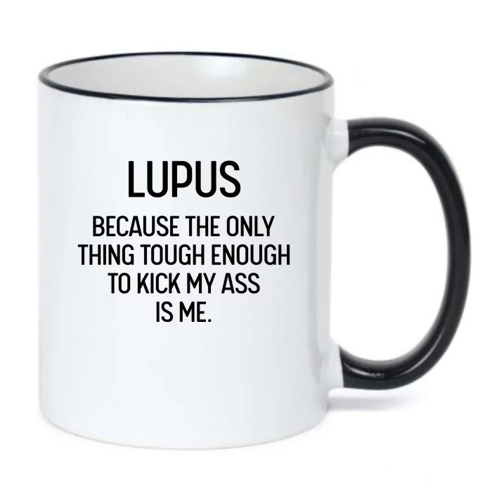 Lupus Becasue The Only Thing Tough Enough To Kick My Ass Is Me Black Color Changing Mug