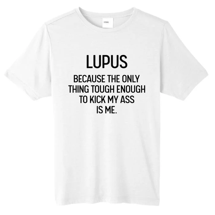 Lupus Becasue The Only Thing Tough Enough To Kick My Ass Is Me ChromaSoft Performance T-Shirt