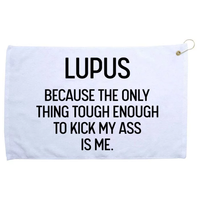 Lupus Becasue The Only Thing Tough Enough To Kick My Ass Is Me Grommeted Golf Towel