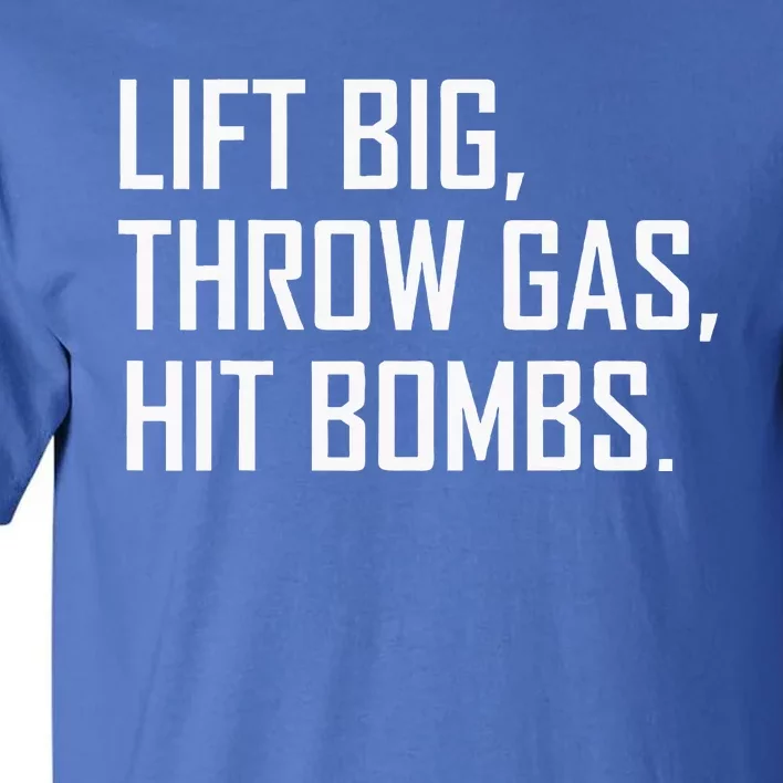 Lift Big Throw Gas Hit Bombs Tall T-Shirt