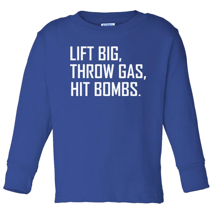 Lift Big Throw Gas Hit Bombs Toddler Long Sleeve Shirt