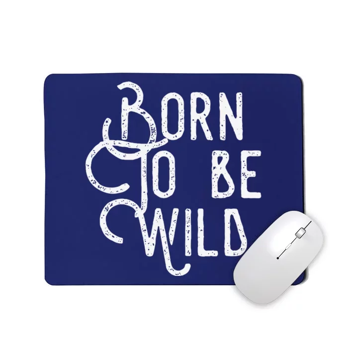 Lyriclyfe Born To Be Wild Mousepad