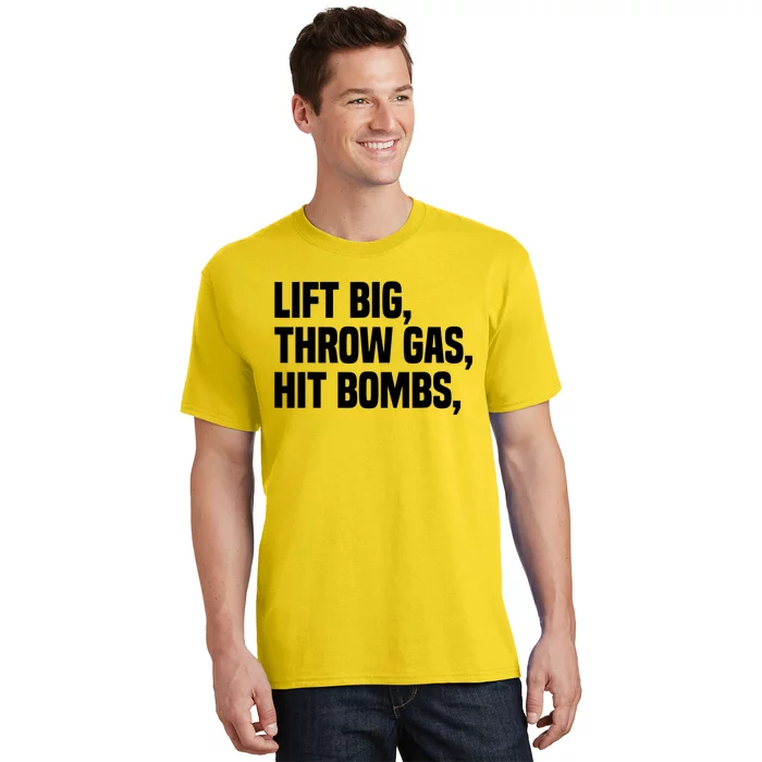 Lift Big Throw Gas Hit Bombs T-Shirt