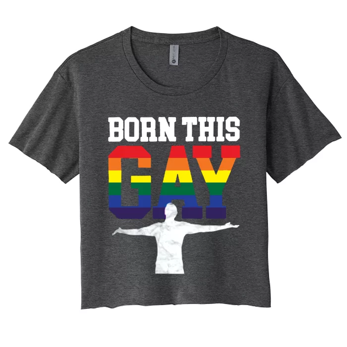 Lgbt Born This Gay Gift Women's Crop Top Tee