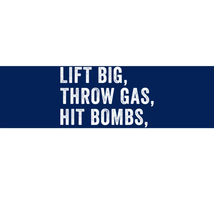 Lift Big Throw Gas Hit Bombs Bumper Sticker